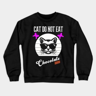 Cat Do Not Eat Chocolate Crewneck Sweatshirt